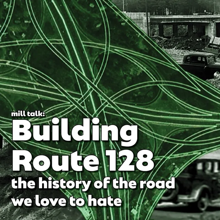 Production art for Mill Talk: Building Route 128, the history of the road we love to hate