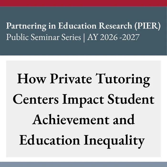 Production art for PIER Public Seminar: How Private Tutoring Centers Impact Student Achievement and Education Inequality