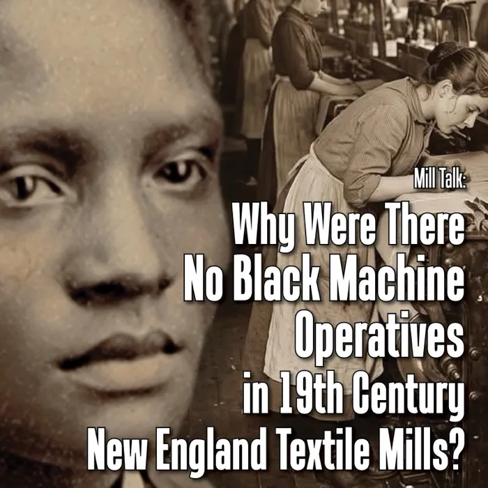 Production art for Mill Talk: Why Were There No Black Machine Operatives in 19th Century New England Textile Mills?