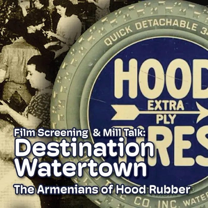 Production art for Film Screening & Mill Talk: Destination Watertown - the Armenians of Hood Rubber