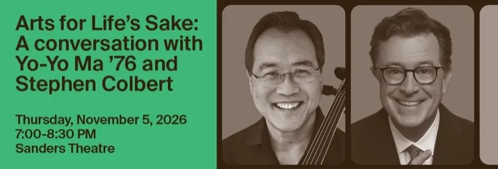 Production art for Arts for Life's Sake: A Conversation with Yo-Yo Ma '76 and Stephen Colbert