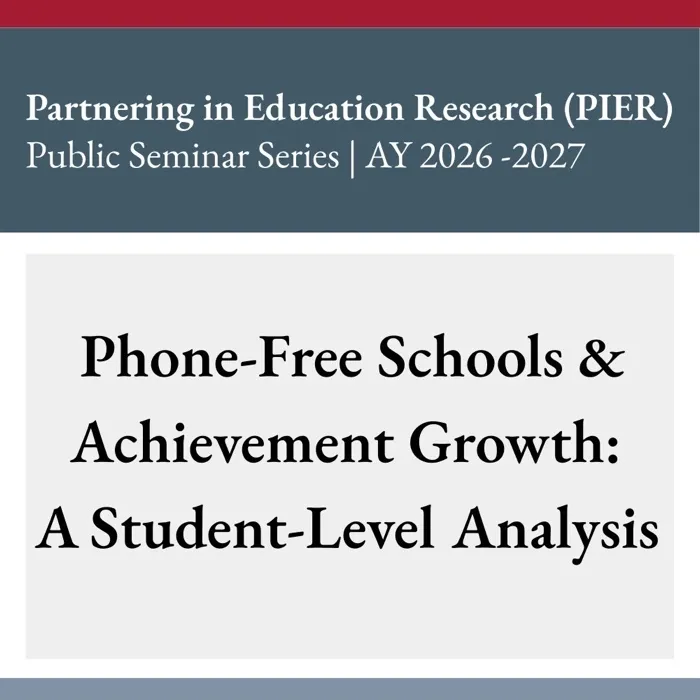 Production art for PIER Public Seminar: Phone-Free Schools and Achievement Growth